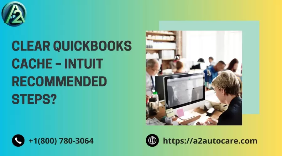 Clear QuickBooks Cache and Intuit: Expert Troubleshooting Guide